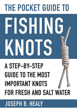 Joseph B. Healy - The Pocket Guide to Fishing Knots: A Step-by-Step Guide to the Most Important Knots for Fresh and Salt Water