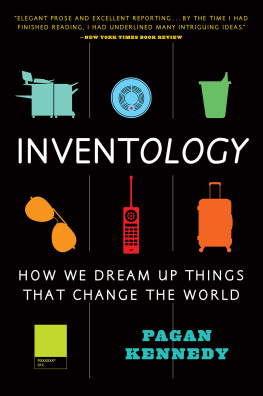 Pagan Kennedy - Inventology: How We Dream Up Things That Change the World