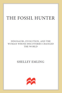 Shelley Emling The Fossil Hunter: Dinosaurs, Evolution, and the Woman Whose Discoveries Changed the World