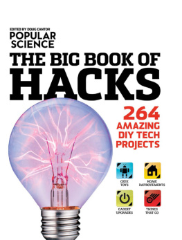 Doug Cantor The Big Book of Hacks: 264 Amazing DIY Tech Projects