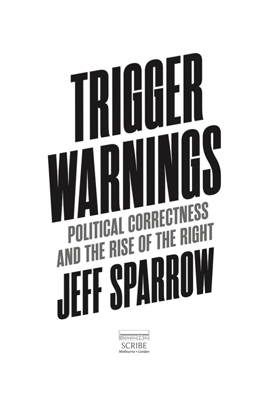 TRIGGER WARNINGS Jeff Sparrow is a writer editor and broadcaster He writes - photo 1