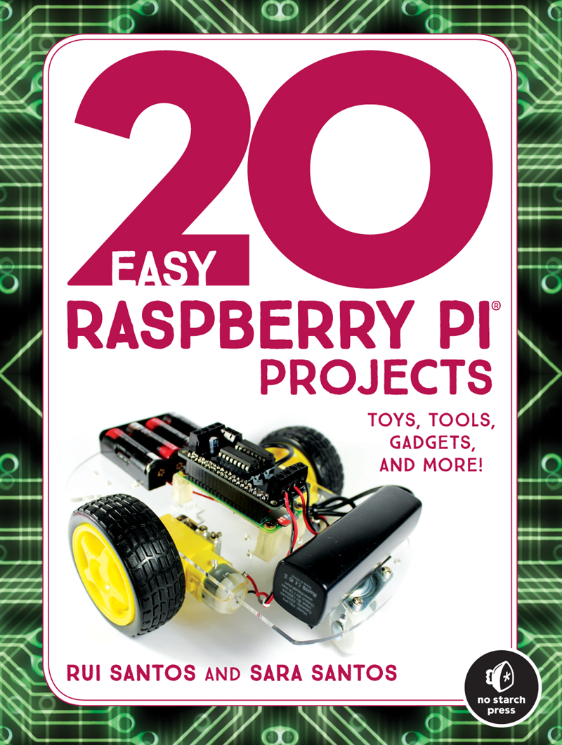 20 EASY RASPBERRY PI PROJECTS TOYS TOOLS GADGETS AND MORE BY RUI SANTOS - photo 1