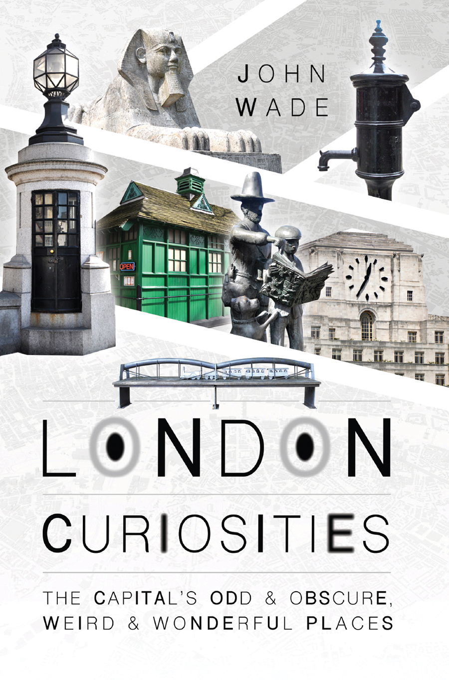 London Curiosities The Capitals Odd Obscure Weird and Wonderful Places - image 1