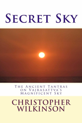 Christopher Wilkinson - Secret Sky: The Ancient Tantras on Vajrasattva’s Magnificent Sky