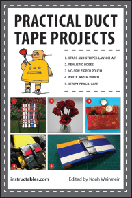 Practical Duct Tape Projects by Instructablescom edited by Noah Weinstein - photo 6