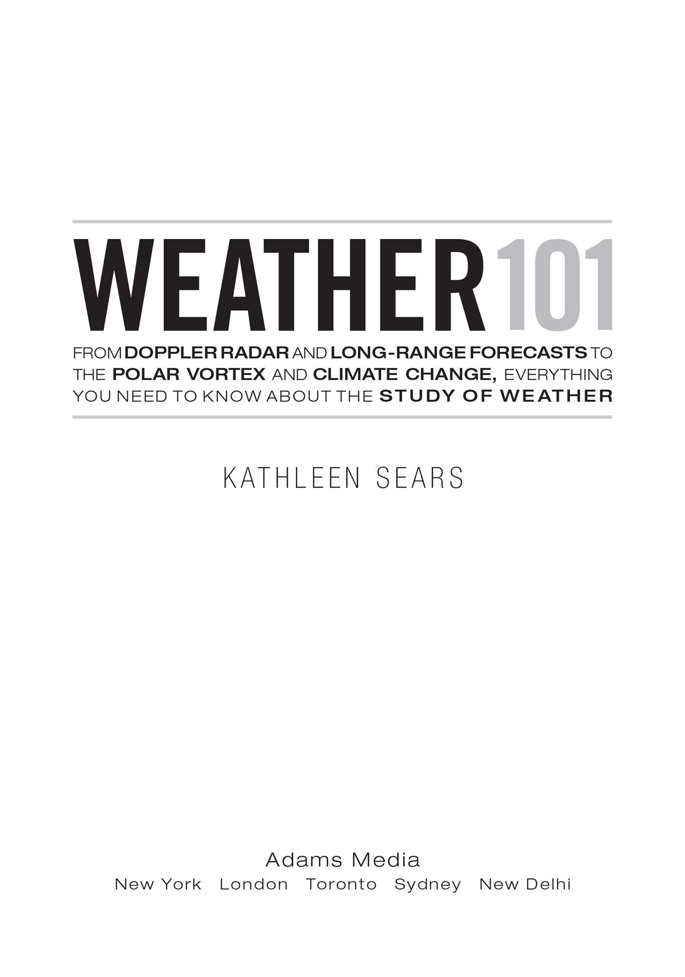 Weather 101 From Doppler Radar and Long-Range Forecasts to the Polar Vortex and Climate Change Everything You Need to Know About the Study of Weather - image 2