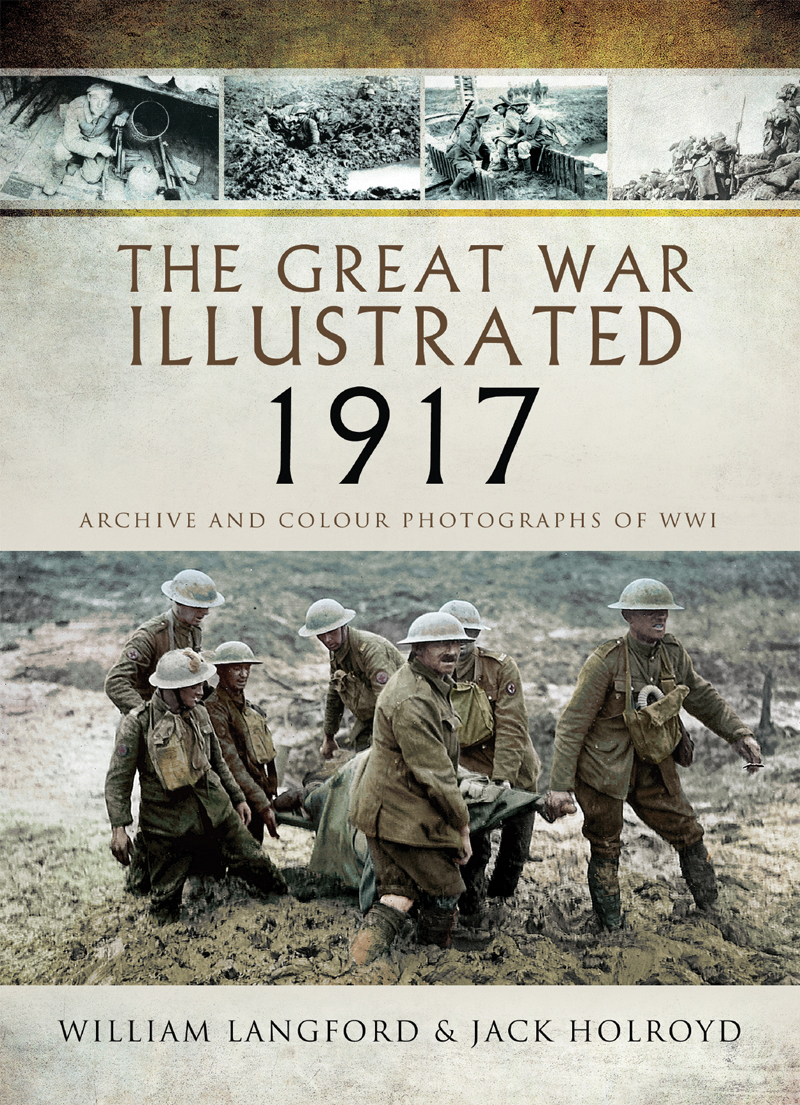 THE GREAT WAR ILLUSTRATED 1917 THE GREAT WAR ILLUSTRATED 1917 A selection of - photo 1
