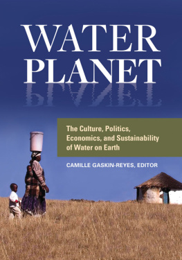 Camille Gaskin-Reyes - Water Planet: The Culture, Politics, Economics, and Sustainability of Water on Earth