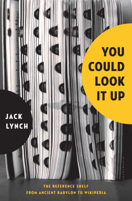 Jack Lynch - You Could Look It Up: The Reference Shelf from Ancient Babylon to Wikipedia