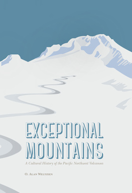 O. Alan Weltzien - Exceptional Mountains: A Cultural History of the Pacific Northwest Volcanoes