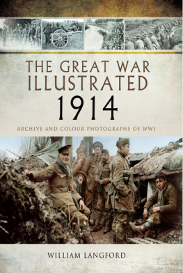 William Langford The Great War Illustrated 1914: Archive and Colour Photographs of WWI