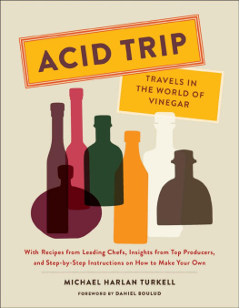 Michael Harlan Turkell - Acid Trip: Travels in the World of Vinegar