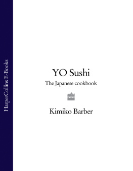 Kimiko Barber YO! Sushi: The Japanese Cookbook