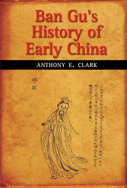 Ban Gus History of Early China Anthony E Clark Abridged Student Edition - photo 1