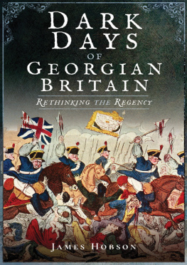 James Hobson - Dark Days of Georgian Britain: Rethinking the Regency