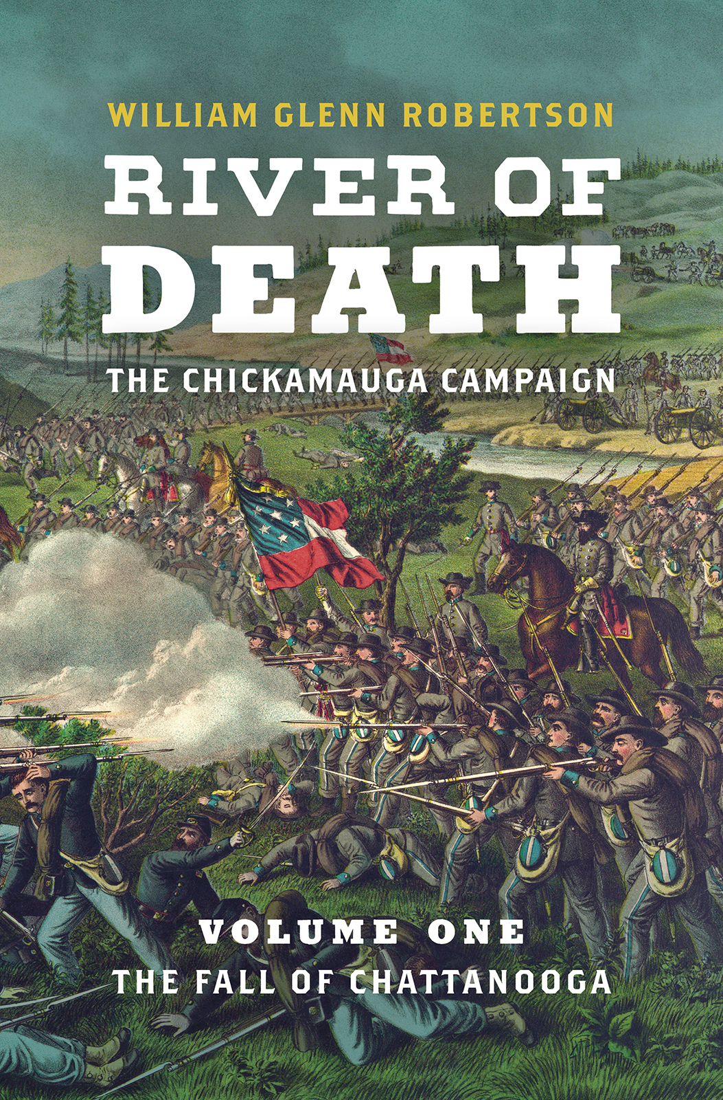 RIVER OF DEATH THE CHICKAMAUGA CAMPAIGN CIVIL WAR AMERICA Gary Gallagher - photo 1