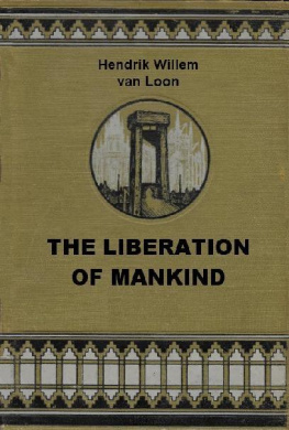 Hendrik Willem van Loon - The Liberation of Mankind: The Story of Man’s Struggle for the Right to Think