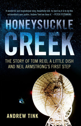 Andrew Tink Honeysuckle Creek: The Story of Tom Reid, a Little Dish and Neil Armstrong’s First Step