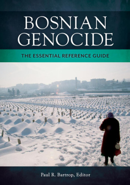 Paul R. Bartrop Bosnian Genocide: The Essential Reference Guide