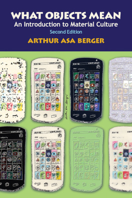 Arthur Asa Berger - What Objects Mean: An Introduction to Material Culture