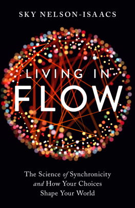 Sky Nelson-Isaacs - Living in Flow: The Science of Synchronicity and How Your Choices Shape Your World