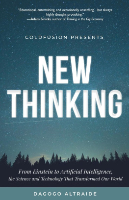 Dagogo Altraide Cold Fusion Presents: New Thinking: From Einstein to Artificial Intelligence, the Science and Technology that Transformed Our World