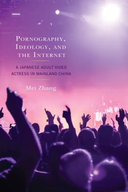 Mei Zhang - Pornography, Ideology, and the Internet: A Japanese Adult Video Actress in Mainland China