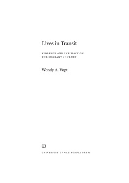 Wendy A. Vogt - Lives in Transit: Violence and Intimacy on the Migrant Journey