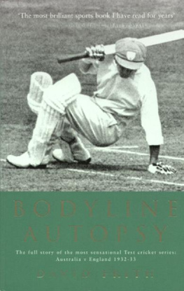 David Frith - Bodyline Autopsy: The Full Story of the Most Sensational Test Cricket Series—England Vs. Australia, 1932–33
