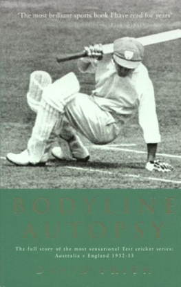 David Frith Bodyline Autopsy: The Full Story of the Most Sensational Test Cricket Series—England Vs. Australia, 1932–33