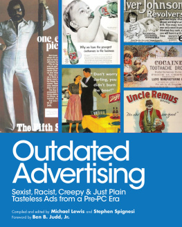 Michael Lewis Outdated Advertising: Sexist, Racist, Creepy, and Just Plain Tasteless Ads from a Pre-PC Era