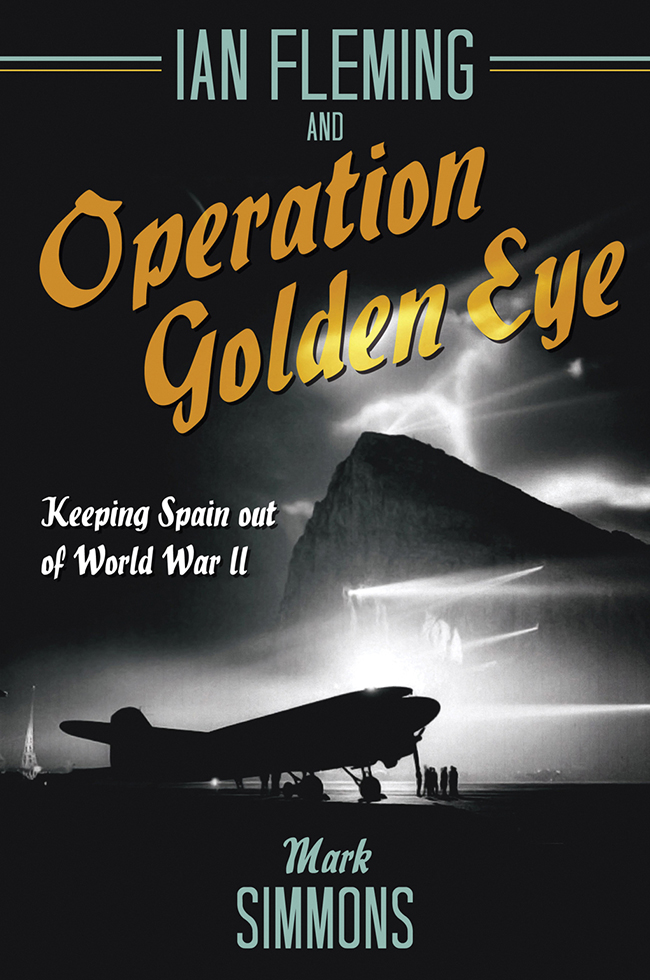 Ian Fleming and Operation Golden Eye Keeping Spain Out of World War II - image 1