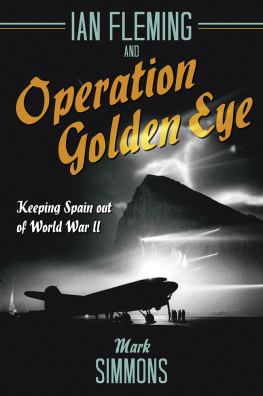 Mark Simmons - Ian Fleming and Operation Golden Eye: Keeping Spain Out of World War II