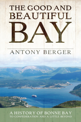 Antony Berger The Good and Beautiful Bay: A History of Bonne Bay to Confederation and a Little Beyond