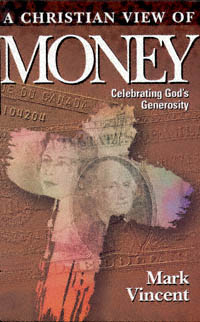 title A Christian View of Money Celebrating Gods Generosity author - photo 1