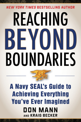 Don Mann - Reaching Beyond Boundaries: A Navy SEAL’s Guide to Achieving Everything You’ve Ever Imagined