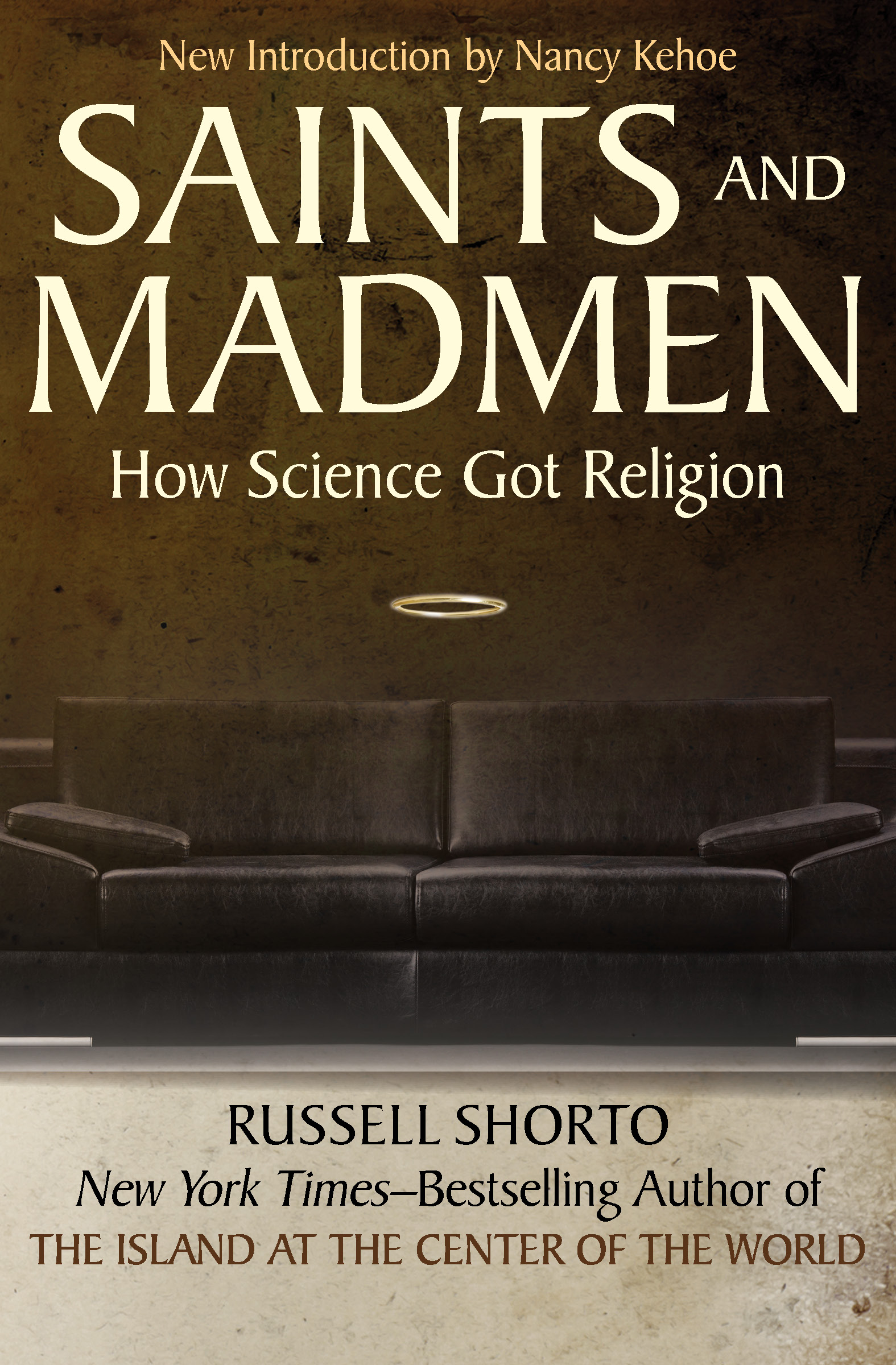 Saints and Madmen How Science Got Religion Russell Shorto Foreword The - photo 1