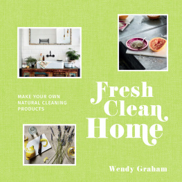 Wendy Graham - Fresh Clean Home Make your own natural cleaning products