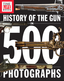 The Editors of TIME - History of the Gun in 500 Photographs