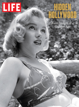 The Editors of LIFE - LIFE Hidden Hollywood: Rare Images of a Golden Age