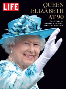 The Editors of LIFE - LIFE Queen Elizabeth at 90: The Story of Britain’s Longest Reigning Monarch