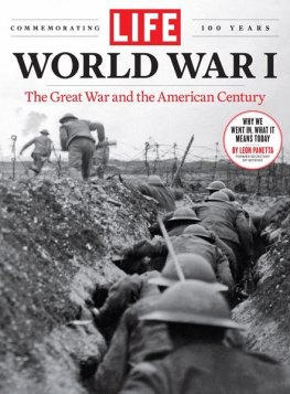 The Editors of LIFE LIFE World War I: The Great War and the American Century