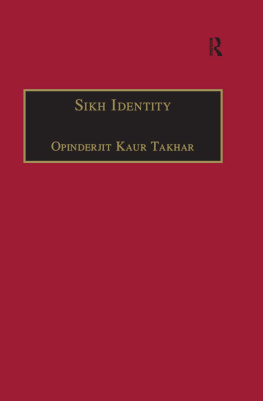 Opinderjit Kaur Takhar Sikh Identity: An Exploration of Groups Among Sikhs