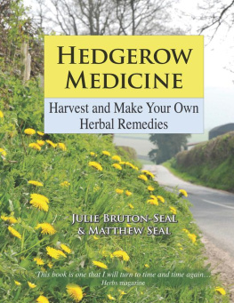 Julie Bruton-Seal Matthew Seal - Hedgerow Medicine: Harvest and Make Your Own Herbal Remedies