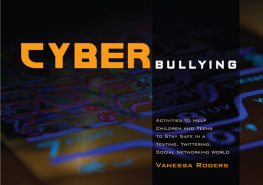 Vanessa Rogers Cyberbullying: Activities to Help Children and Teens to Stay Safe in a Texting, Twittering, Social Networking World