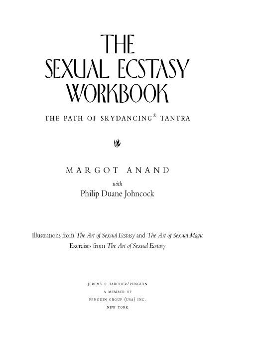 Table of Contents ALSO BY MARGOT ANAND The Art of Sexual Ecstasy The Art - photo 1