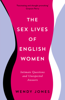 Wendy Jones - The Sex Lives of English Women: Intimate Questions and Unexpected Answers