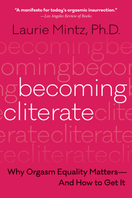 Laurie B. Mintz - Becoming Cliterate: Why Orgasm Equality Matters—And How to Get It