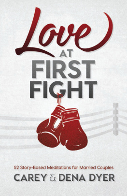 Carey Dyer - Love at First Fight: 52 Story-Based Meditations for Married Couples