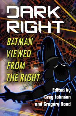 Greg Johnson - Dark Right: Batman Viewed from the Right